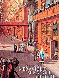 Milano. Meraviglie, miracoli, misteri